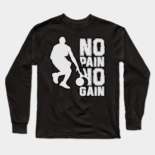 No Pain No Gain In Basketball Long Sleeve T-Shirt